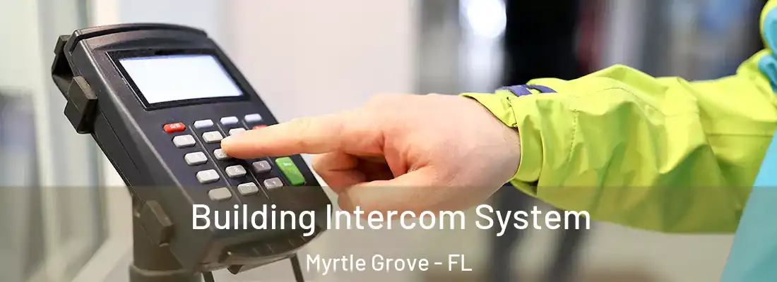 Building Intercom System Myrtle Grove - FL