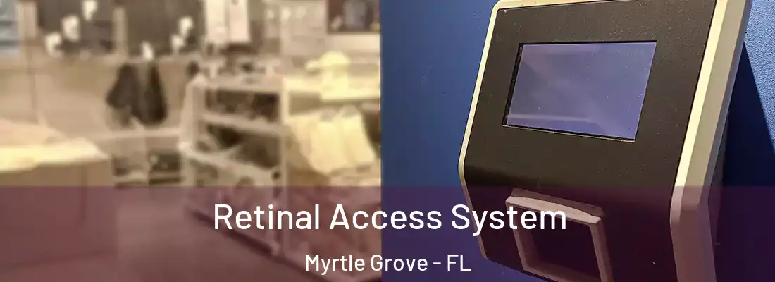  Retinal Access System Myrtle Grove - FL