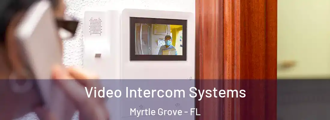 Video Intercom Systems Myrtle Grove - FL