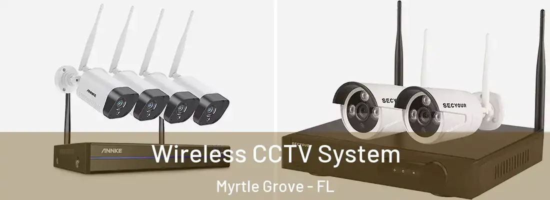 Wireless CCTV System Myrtle Grove - FL